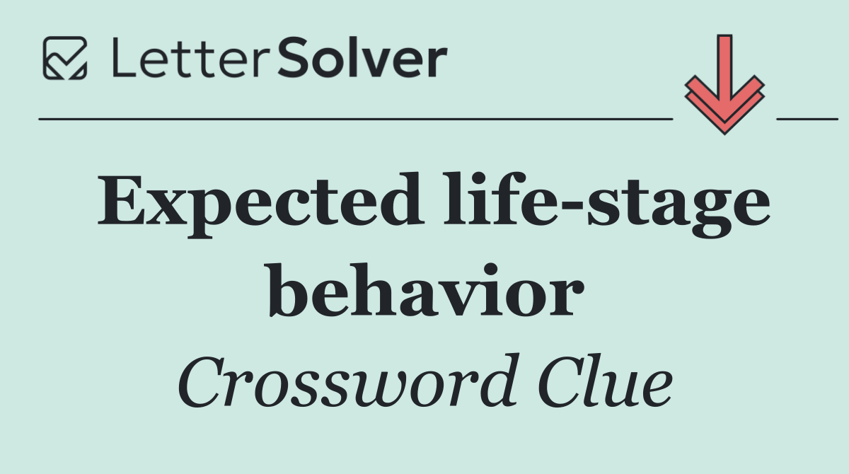 Expected life stage behavior