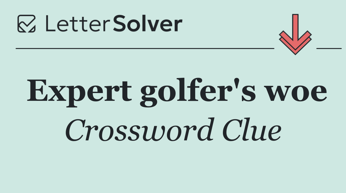 Expert golfer's woe