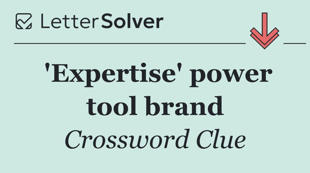 'Expertise' power tool brand