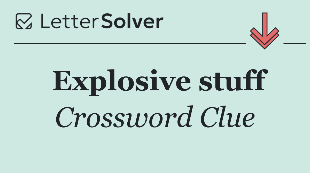 Explosive stuff