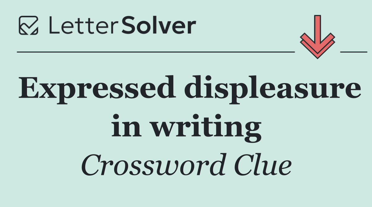 Expressed displeasure in writing