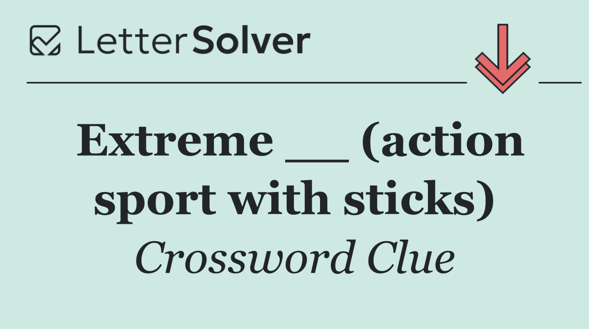 Extreme __ (action sport with sticks)