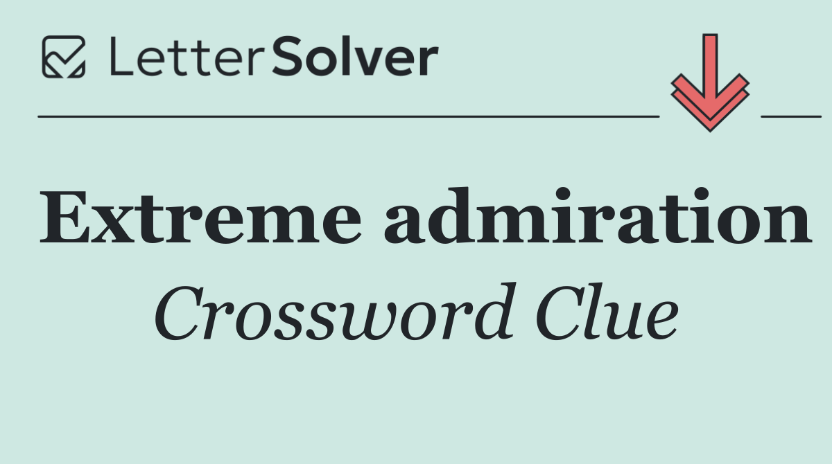 Extreme admiration