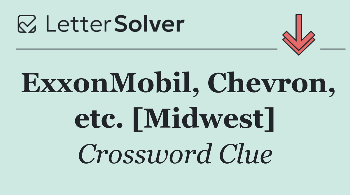 ExxonMobil, Chevron, etc. [Midwest]
