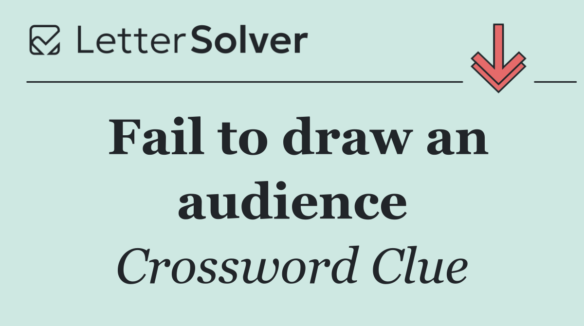 Fail to draw an audience