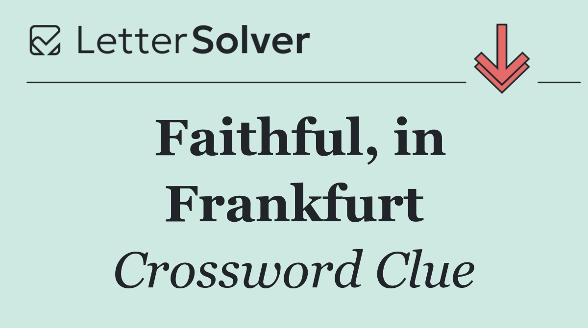 Faithful, in Frankfurt