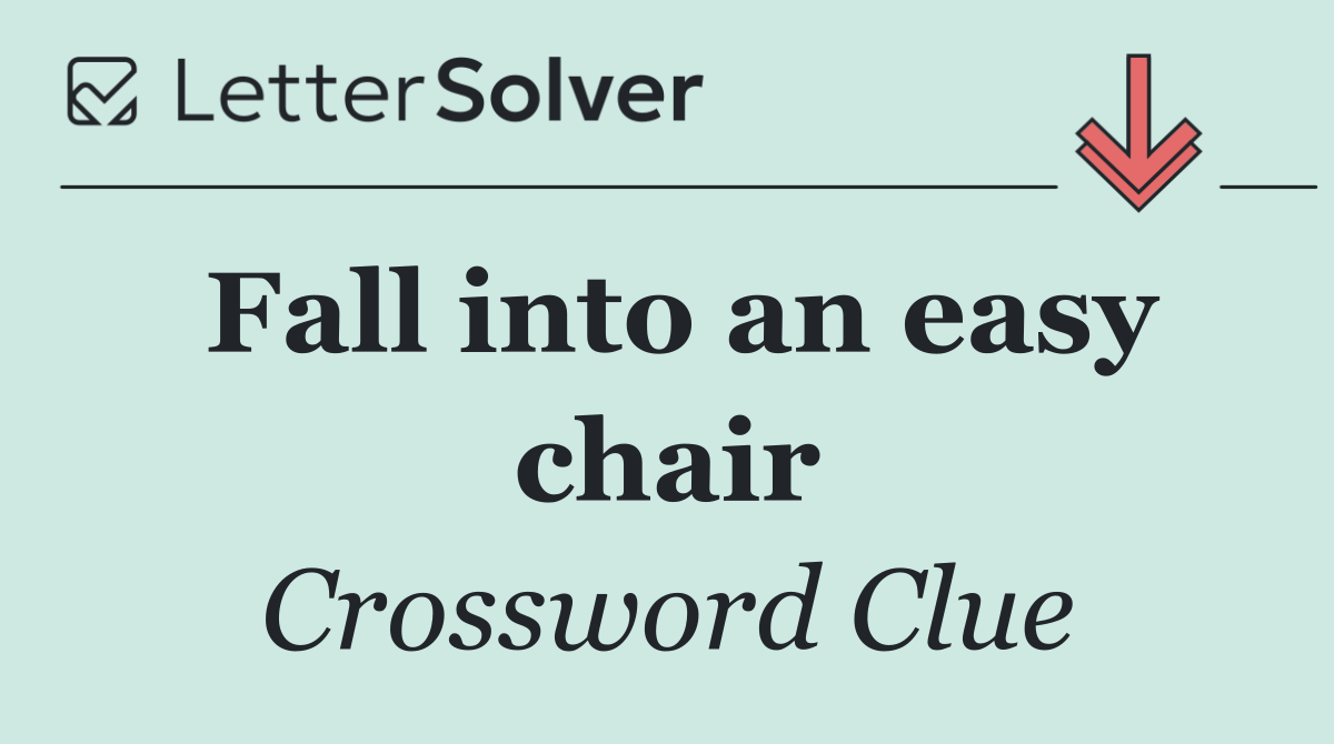 Fall into an easy chair