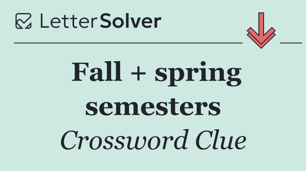 Fall + spring semesters