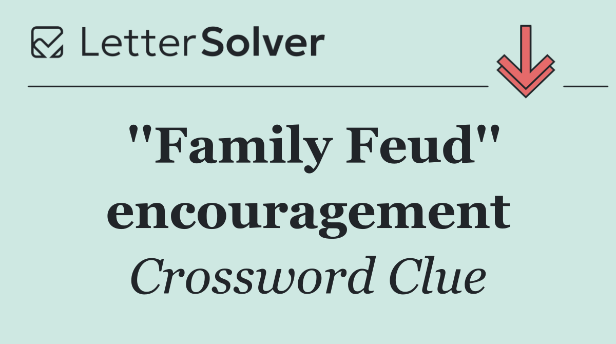 ''Family Feud'' encouragement