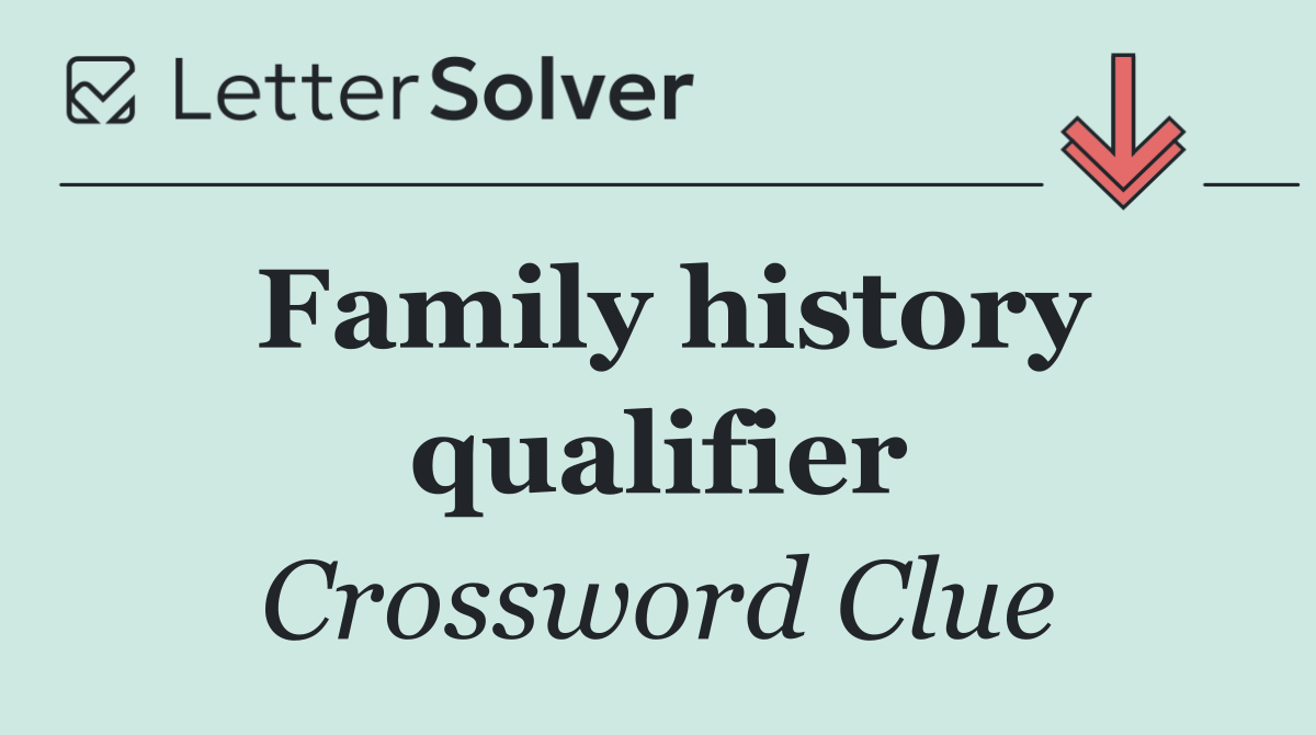 Family history qualifier