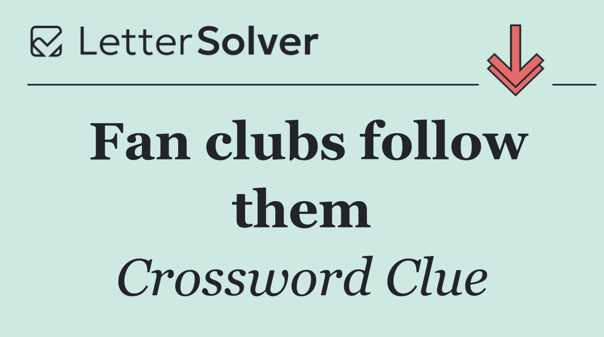 Fan clubs follow them