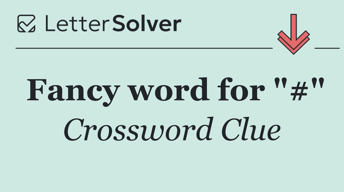 Fancy word for "#"
