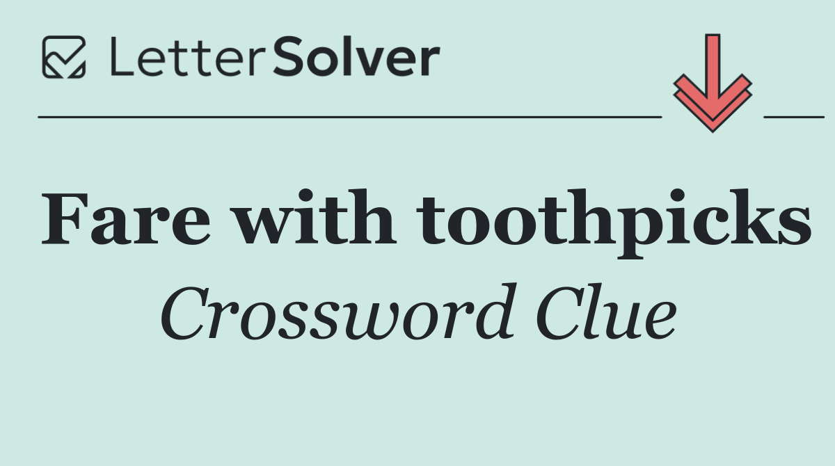 Fare with toothpicks