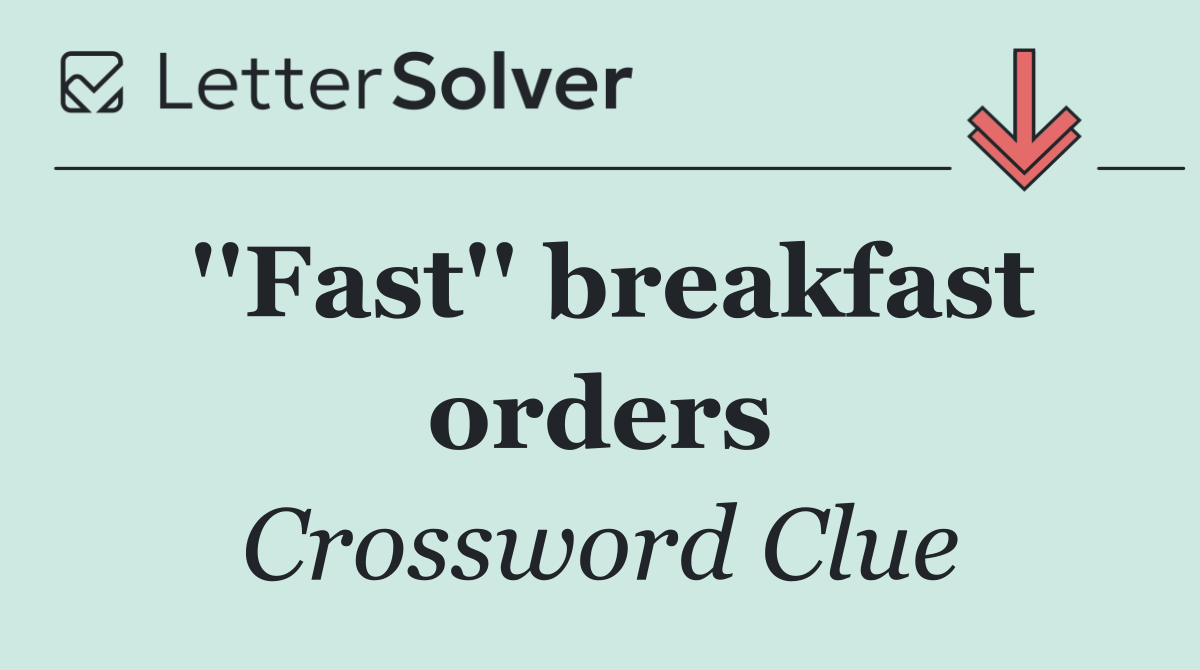 ''Fast'' breakfast orders