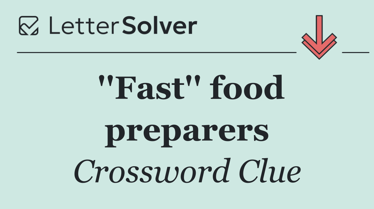 ''Fast'' food preparers