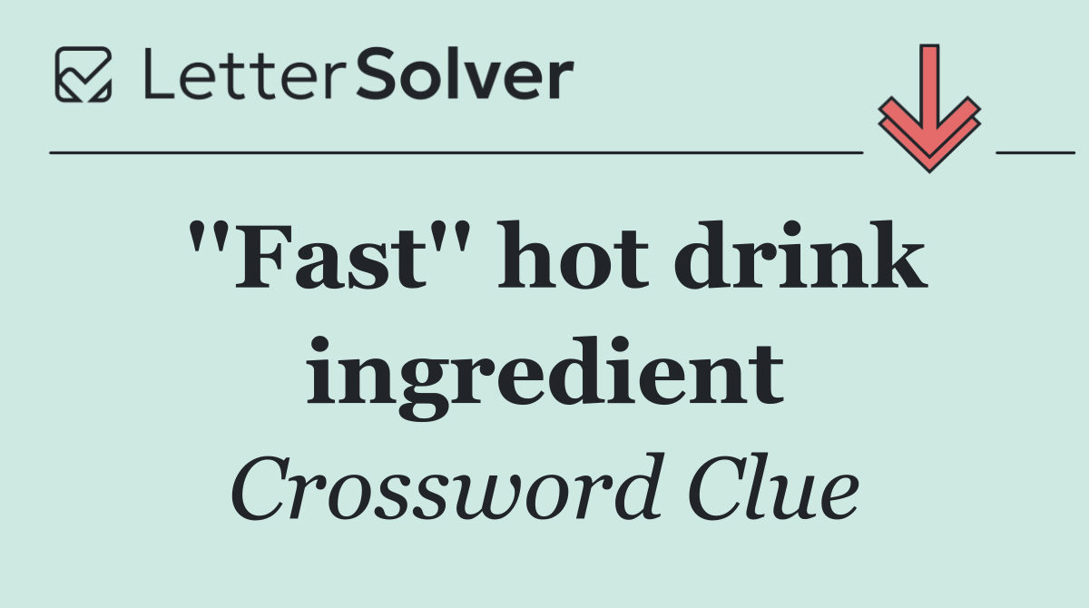 ''Fast'' hot drink ingredient
