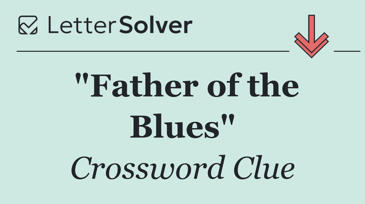 "Father of the Blues"