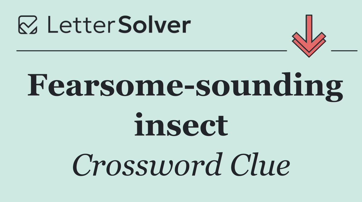 Fearsome sounding insect