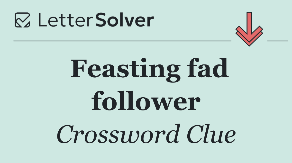 Feasting fad follower
