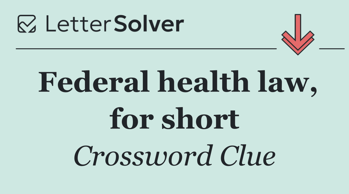 Federal health law, for short