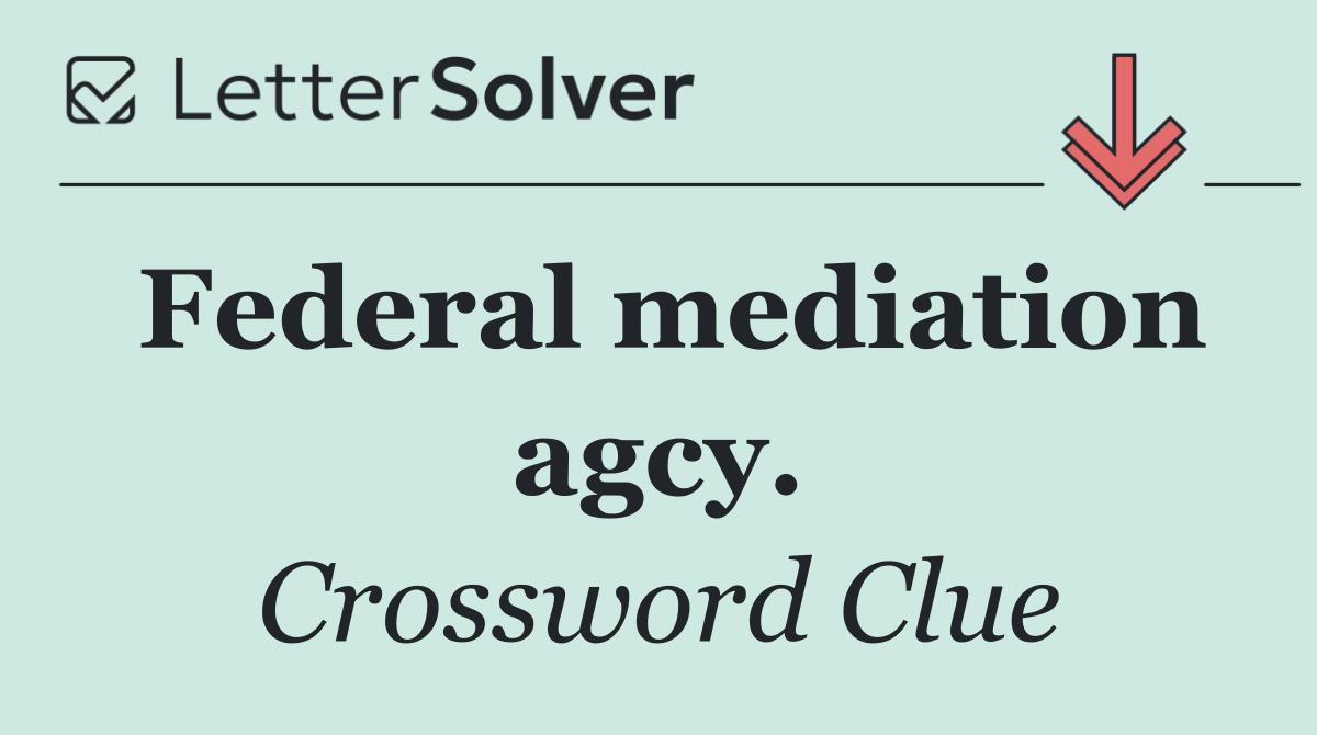 Federal mediation agcy.