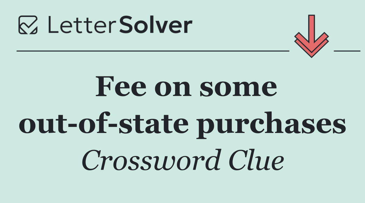 Fee on some out of state purchases