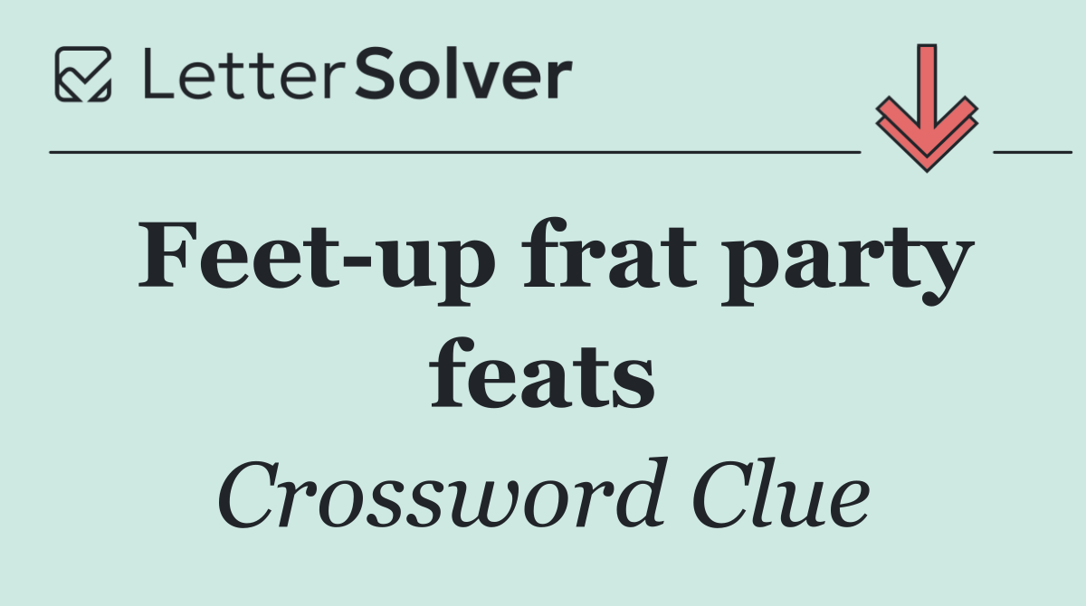 Feet up frat party feats