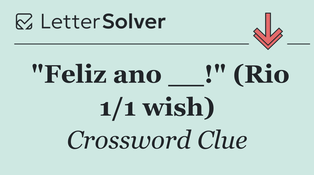 "Feliz ano __!" (Rio 1/1 wish)