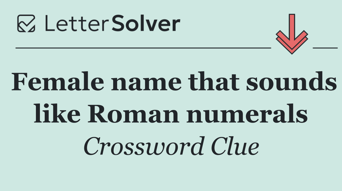 Female name that sounds like Roman numerals