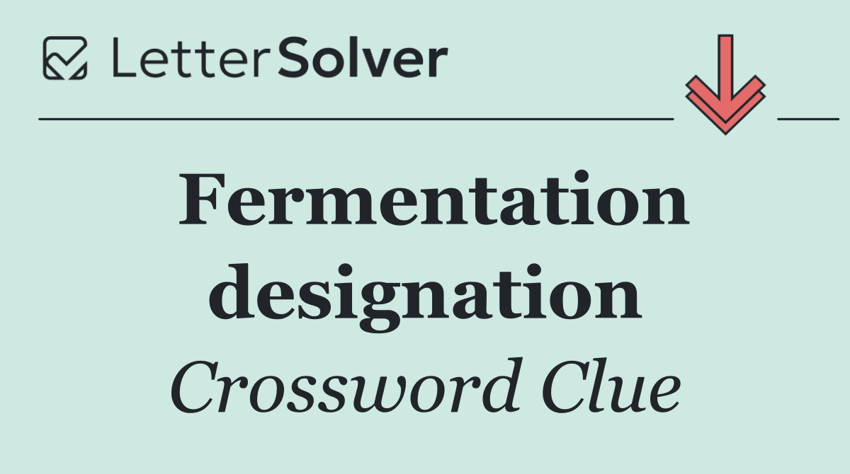 Fermentation designation