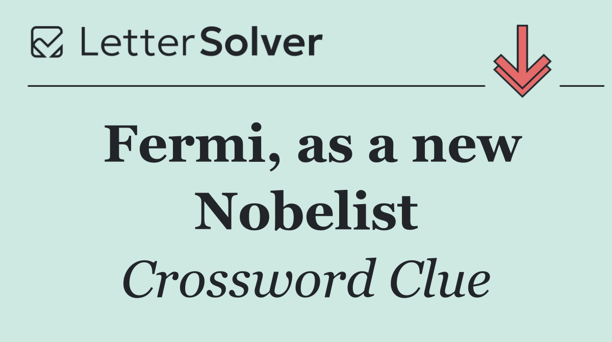 Fermi, as a new Nobelist