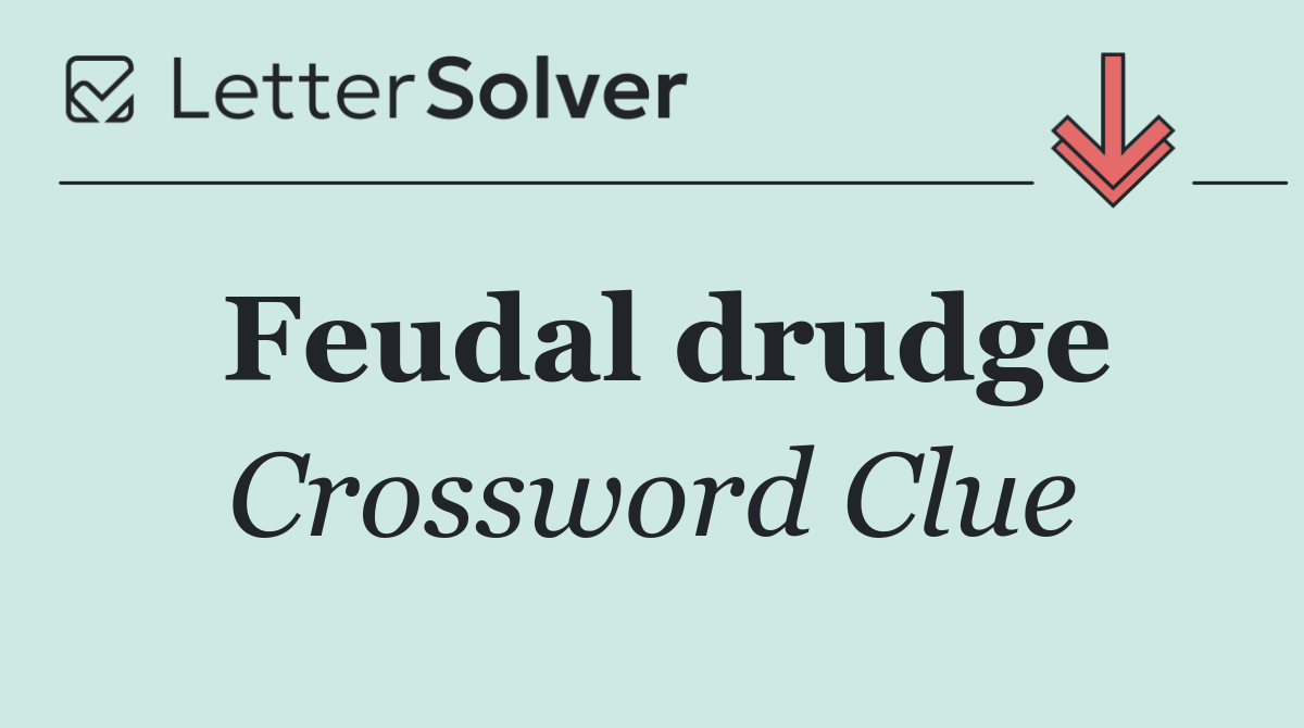 Feudal drudge