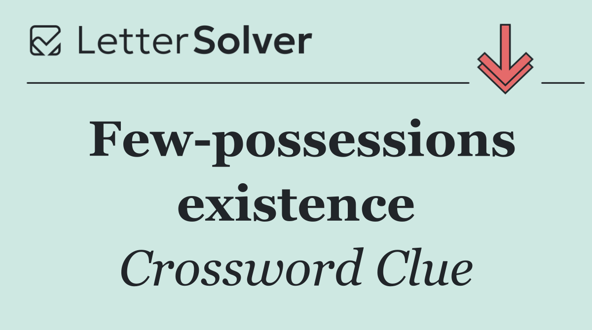 Few possessions existence
