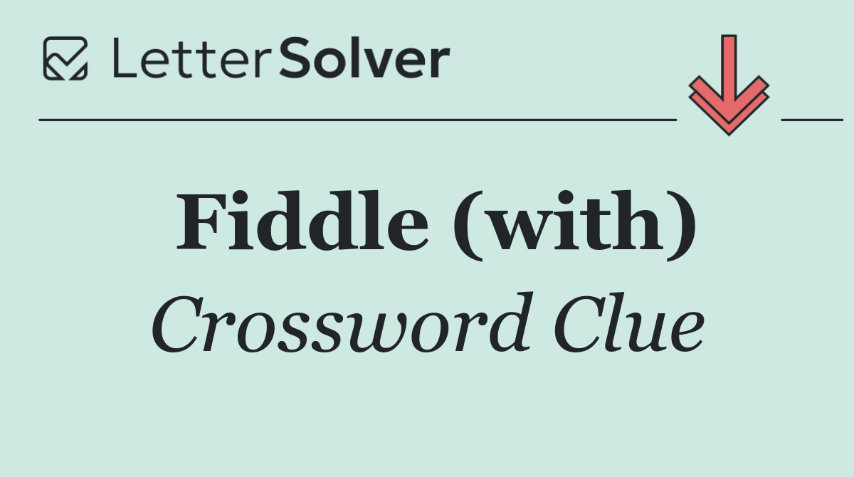 Fiddle (with)