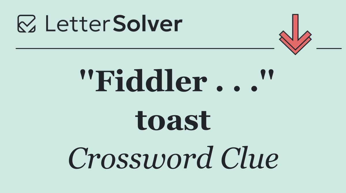 ''Fiddler . . .'' toast