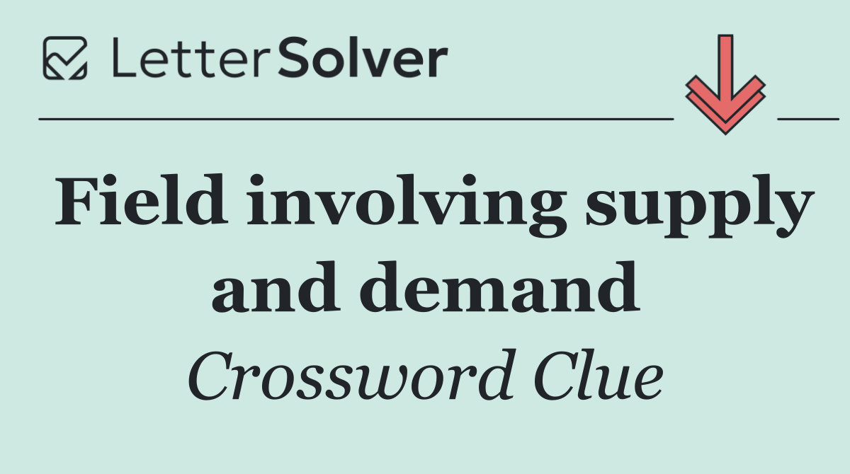 Field involving supply and demand