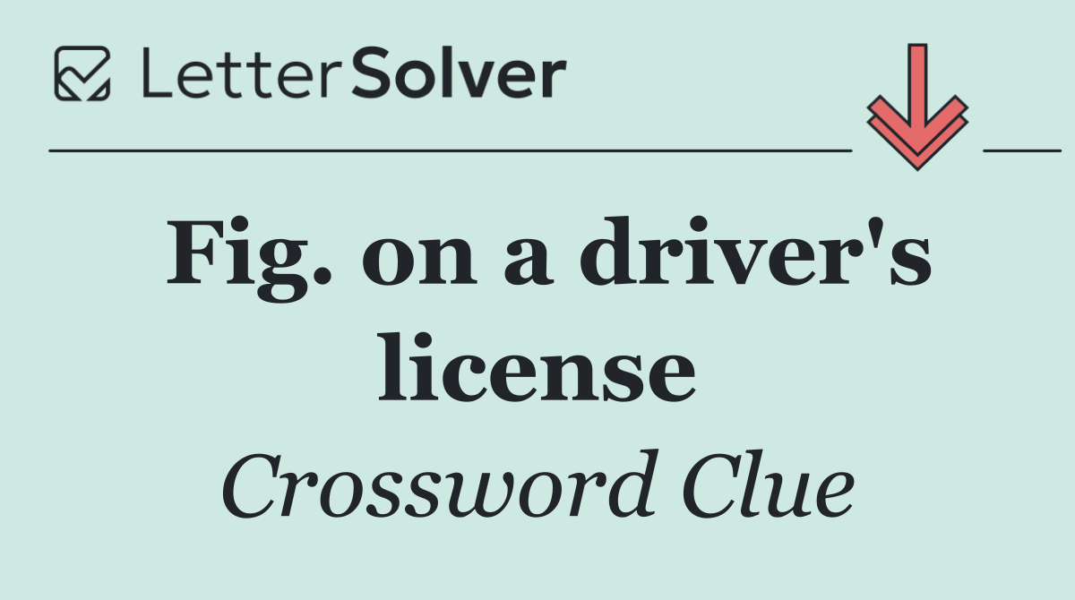 Fig. on a driver's license