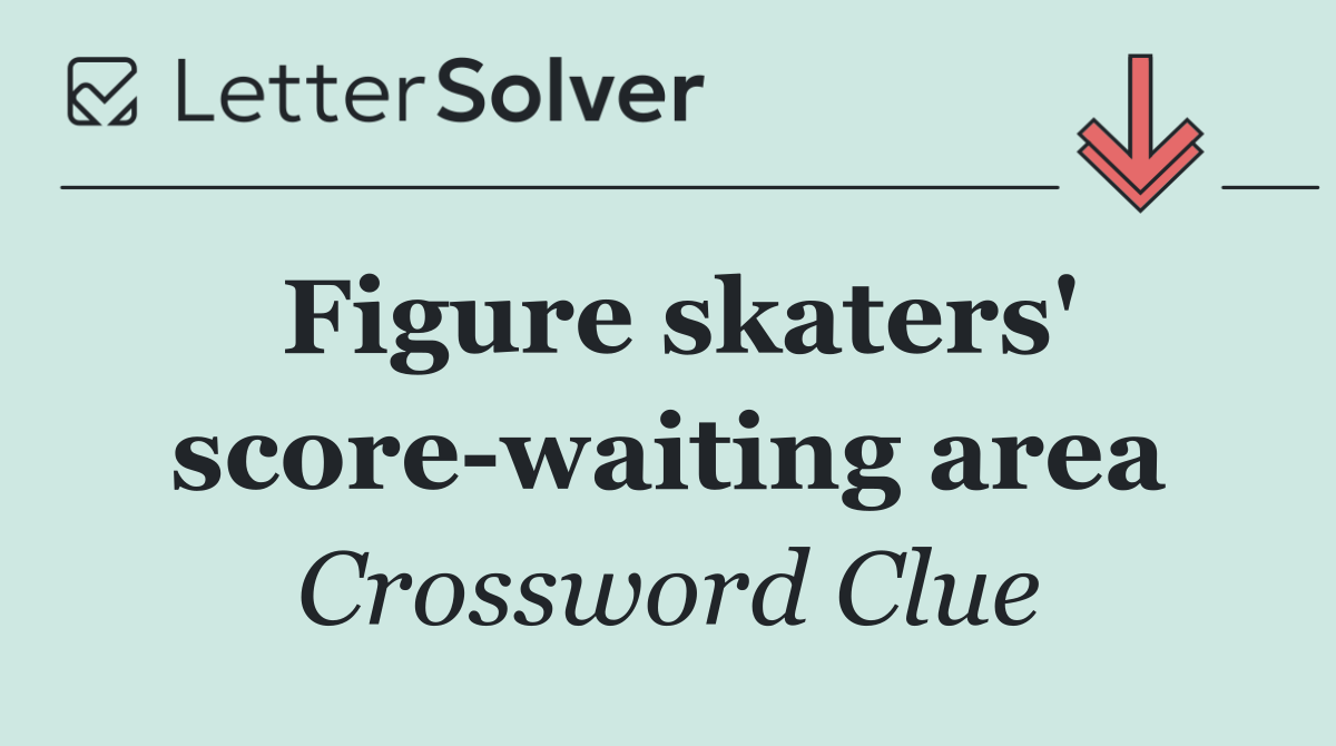 Figure skaters' score waiting area