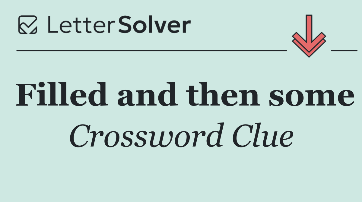 Filled and then some