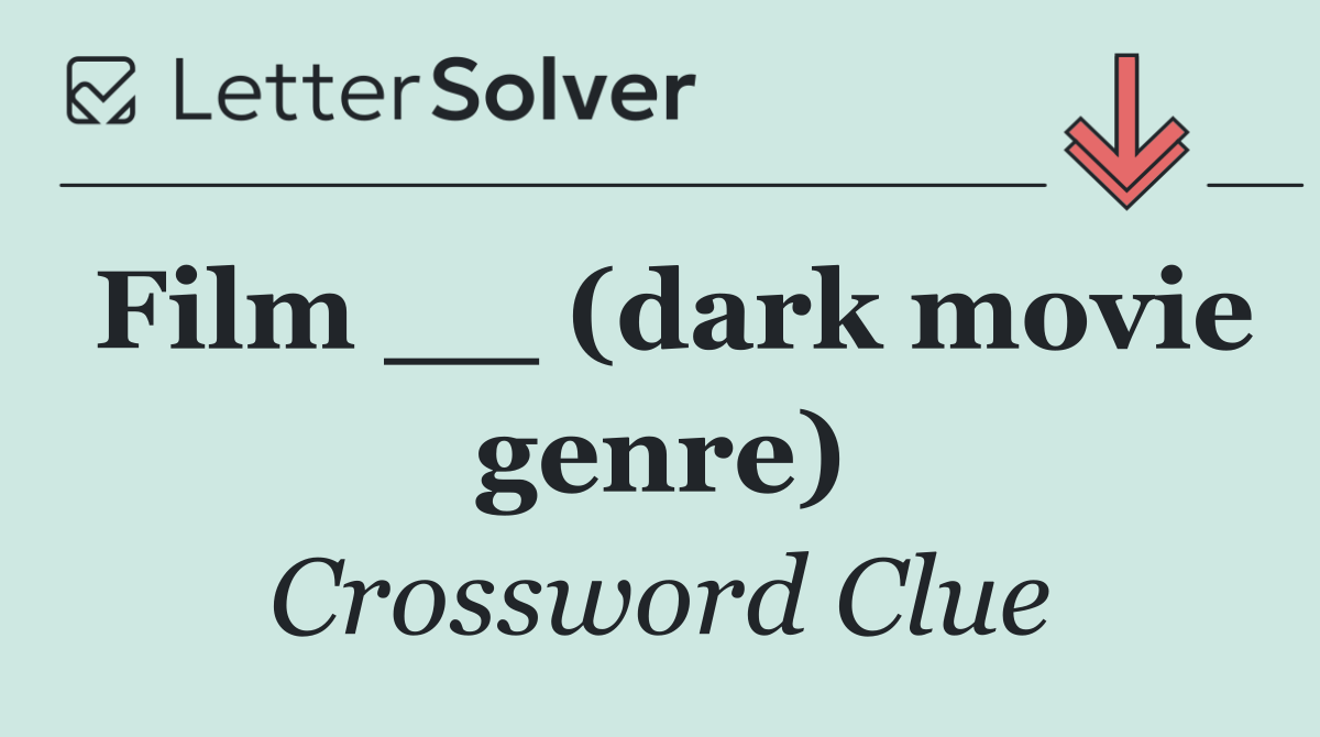 Film __ (dark movie genre)