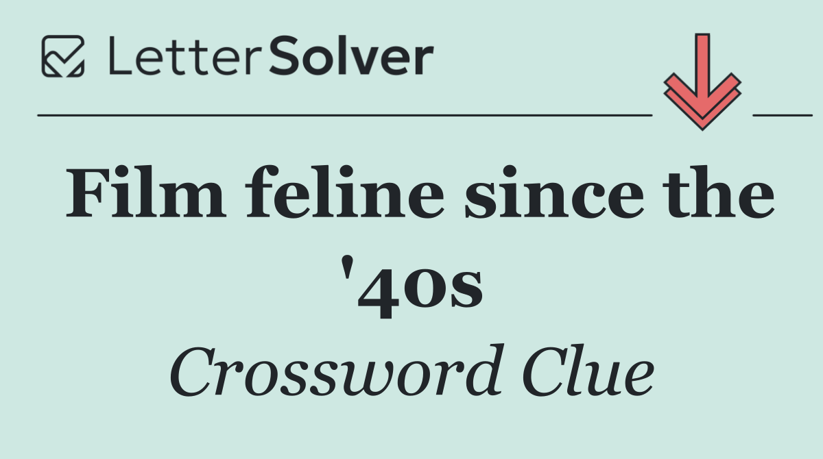 Film feline since the '40s