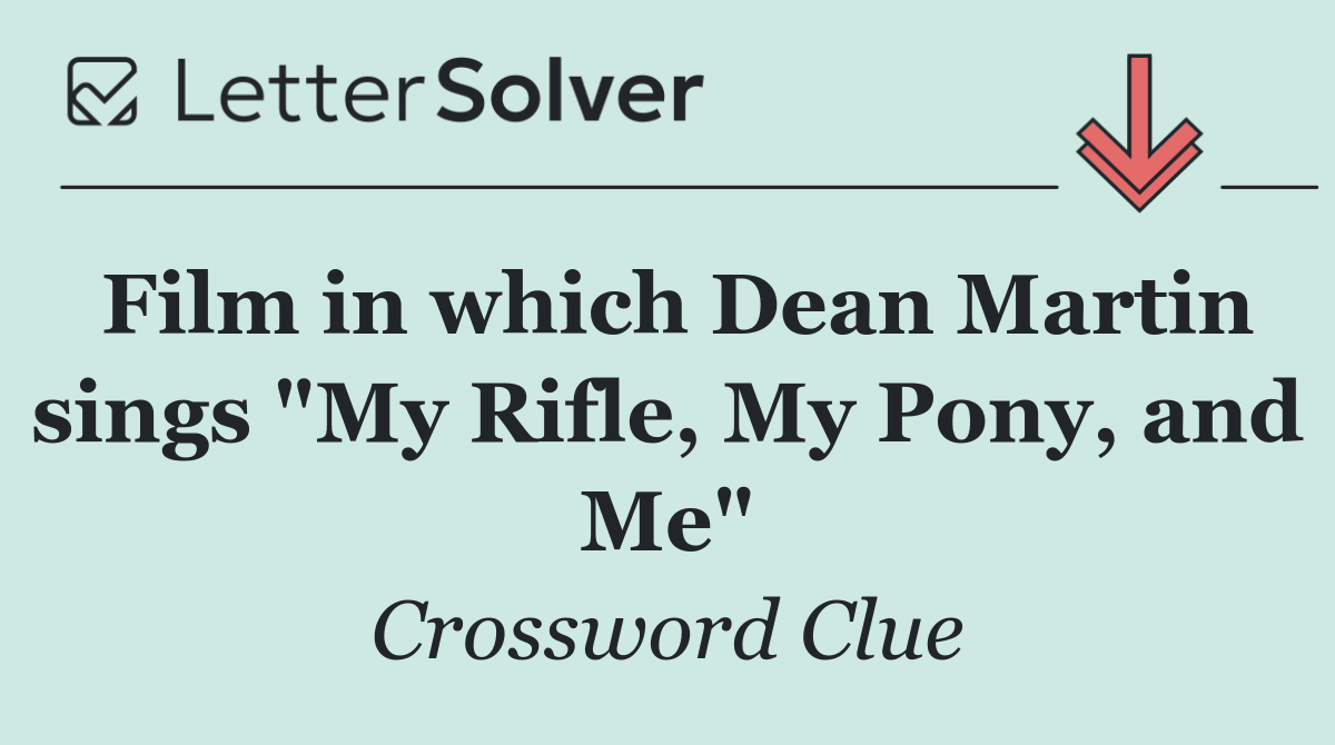 Film in which Dean Martin sings "My Rifle, My Pony, and Me"