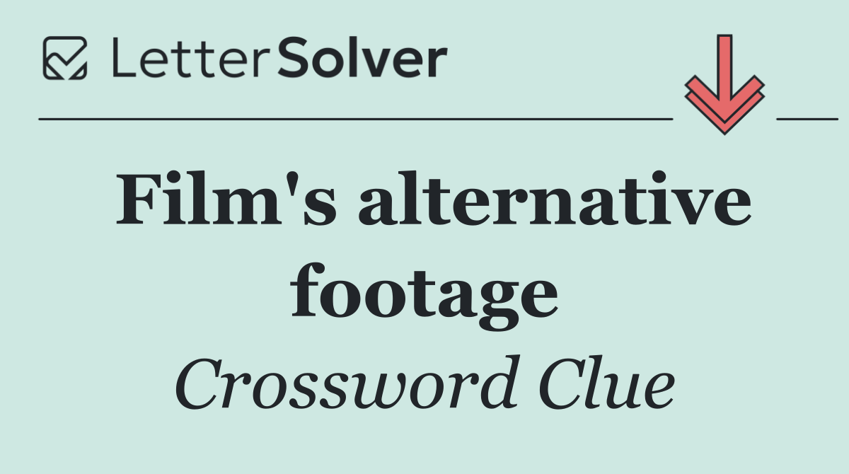 Film's alternative footage
