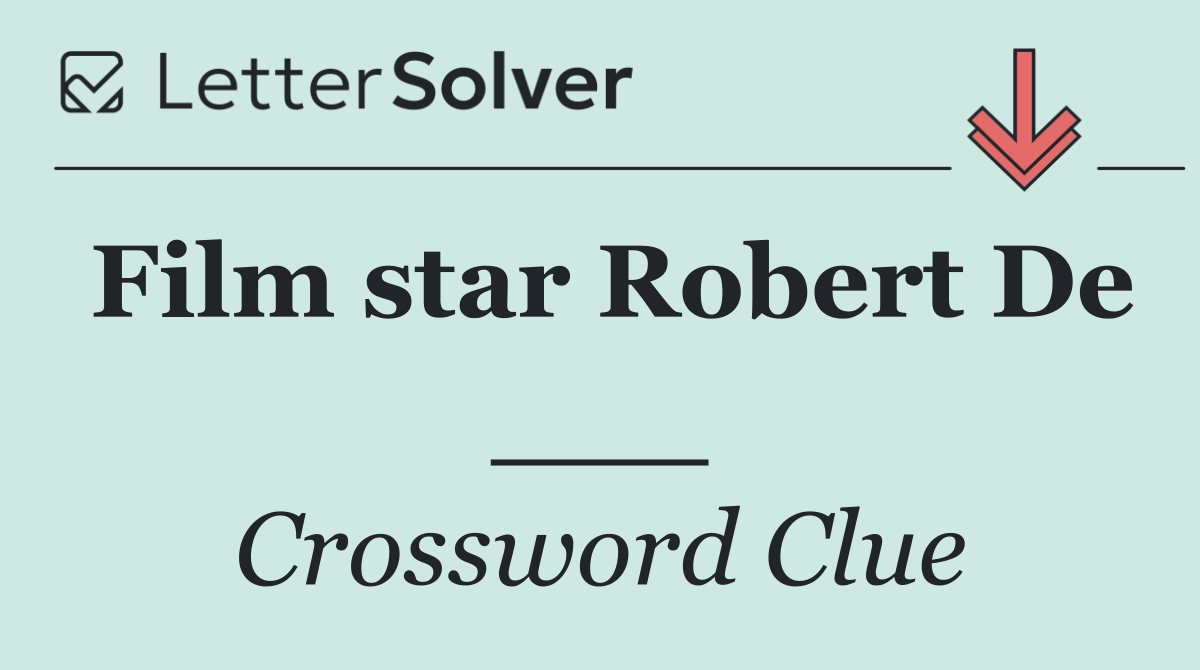 Film star Robert De ___