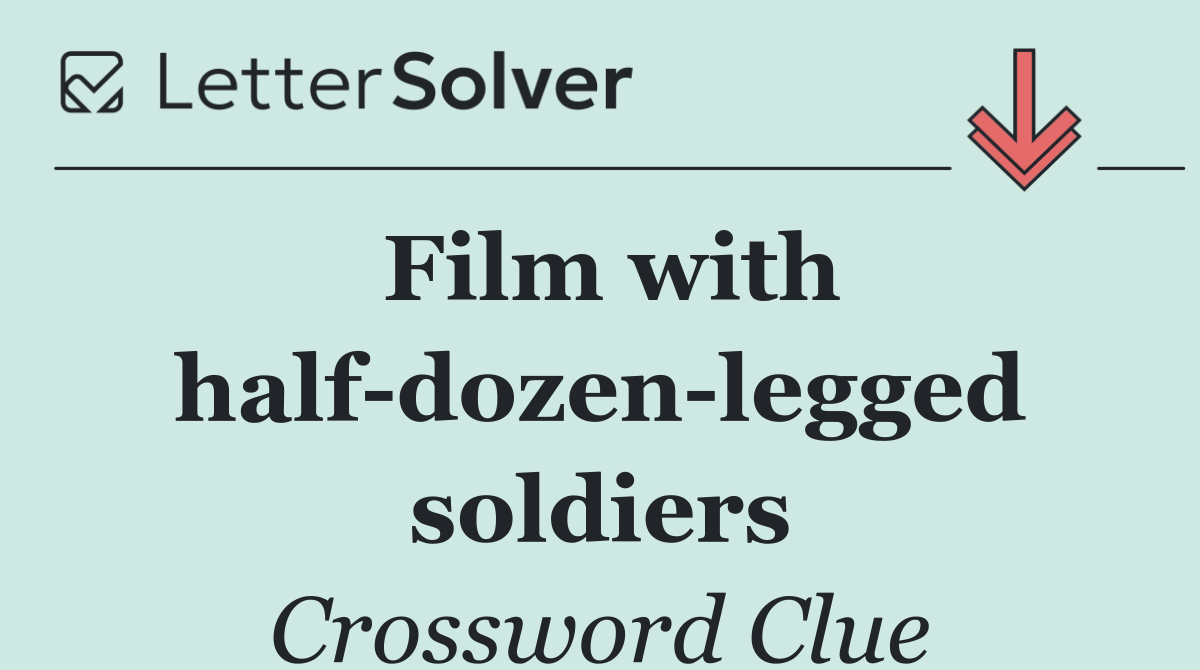 Film with half dozen legged soldiers