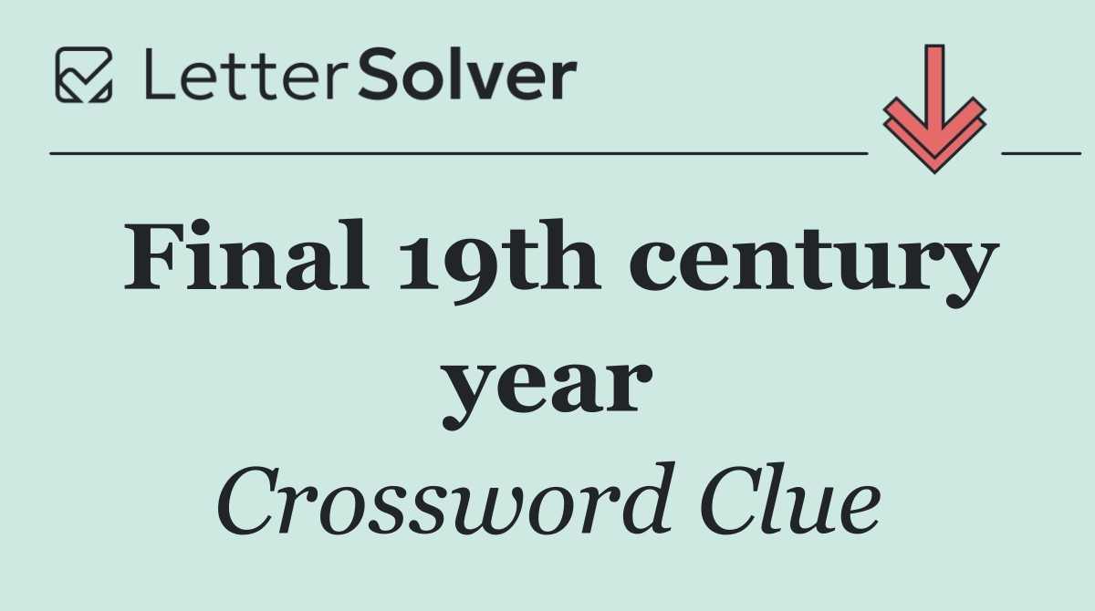 Final 19th century year
