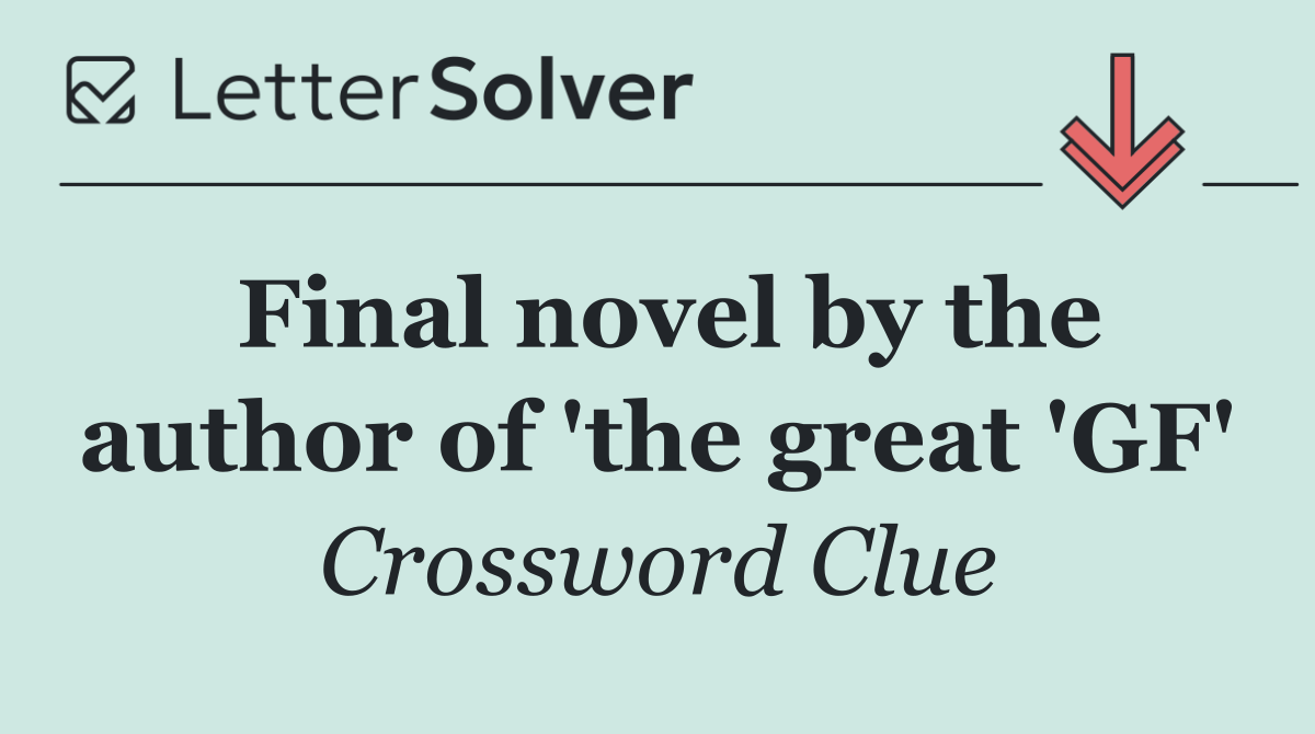 Final novel by the author of 'the great 'GF'