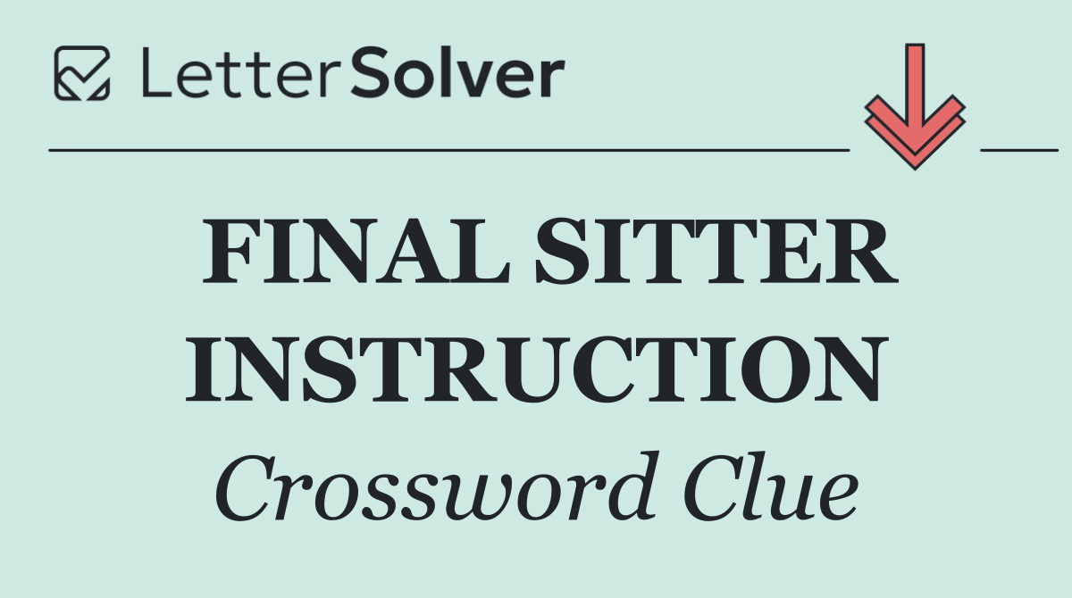 FINAL SITTER INSTRUCTION