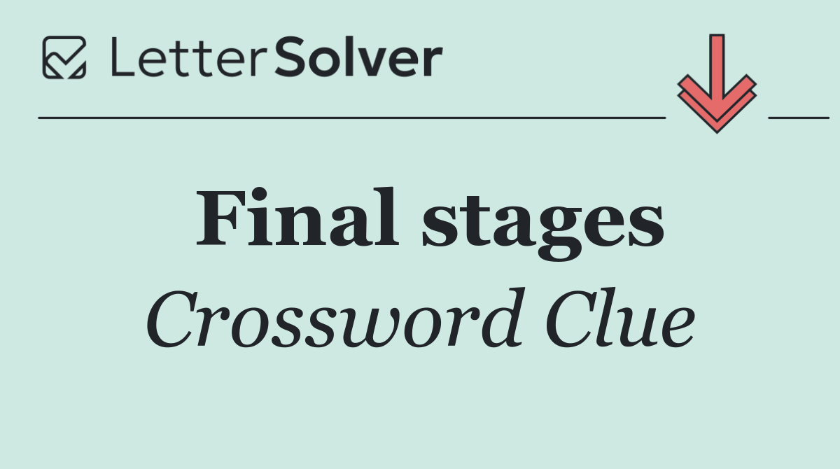 Final stages