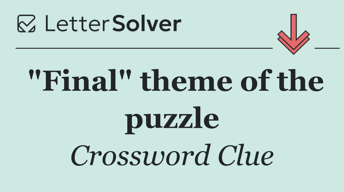 "Final" theme of the puzzle